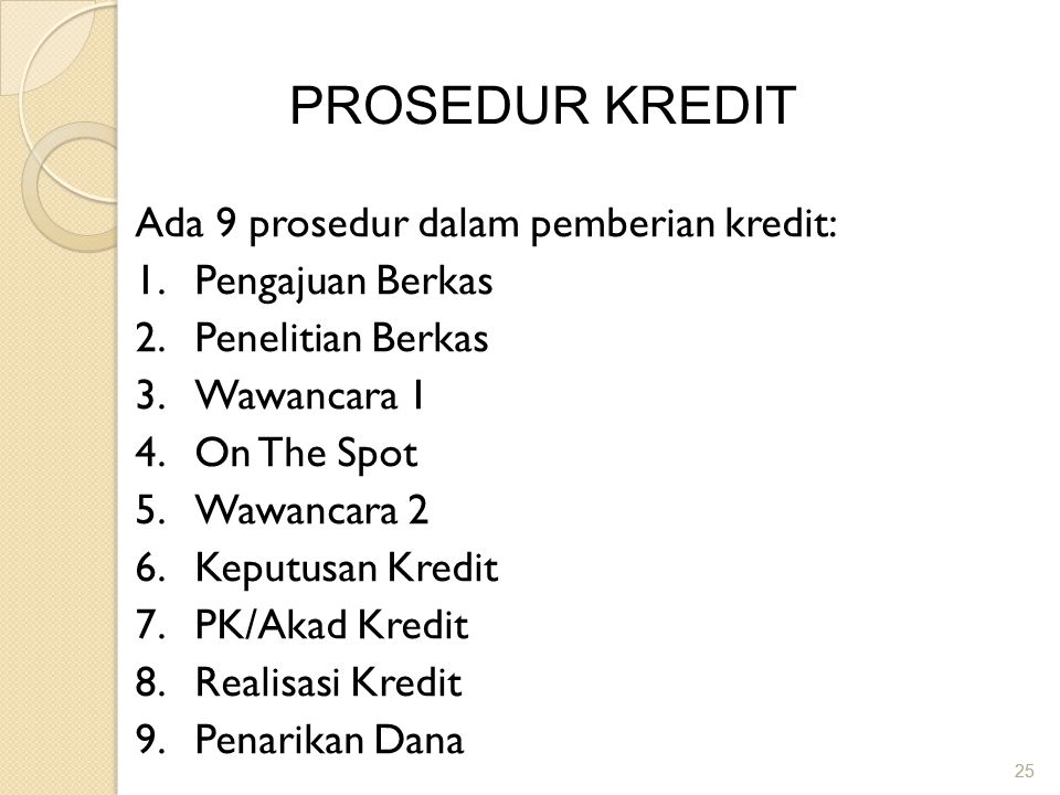 PROSEDUR KREDIT Ada 9 prosedur dalam pemberian kredit: