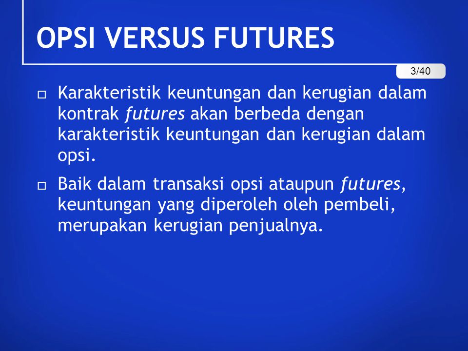 OPSI versus FUTURES 3/40.