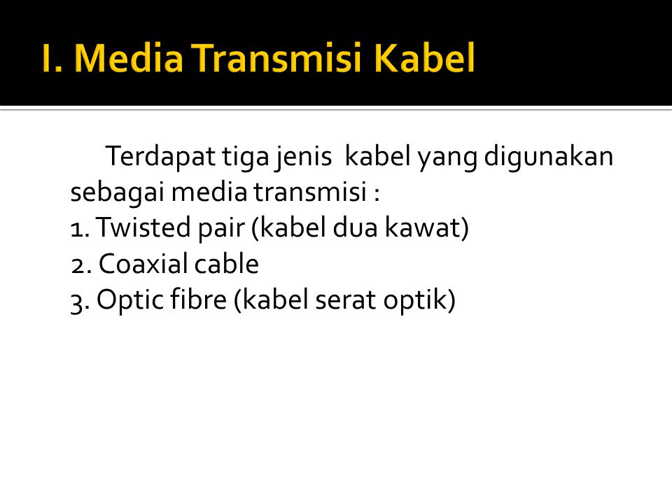 I. Media Transmisi Kabel