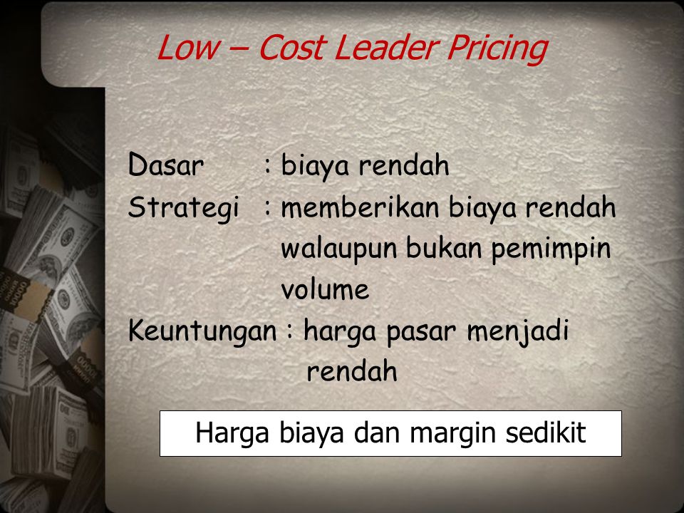Low – Cost Leader Pricing