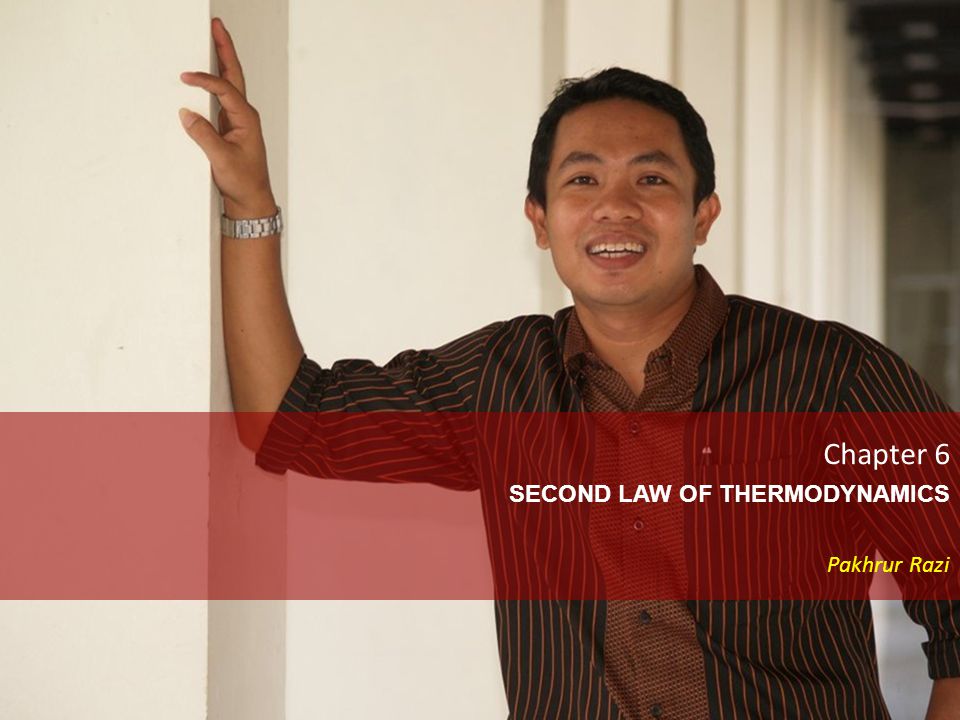Chapter 6 SECOND LAW OF THERMODYNAMICS