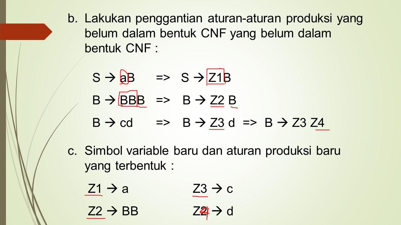 Lakukan penggantian aturan-aturan produksi yang belum dalam bentuk CNF yang belum dalam bentuk CNF :