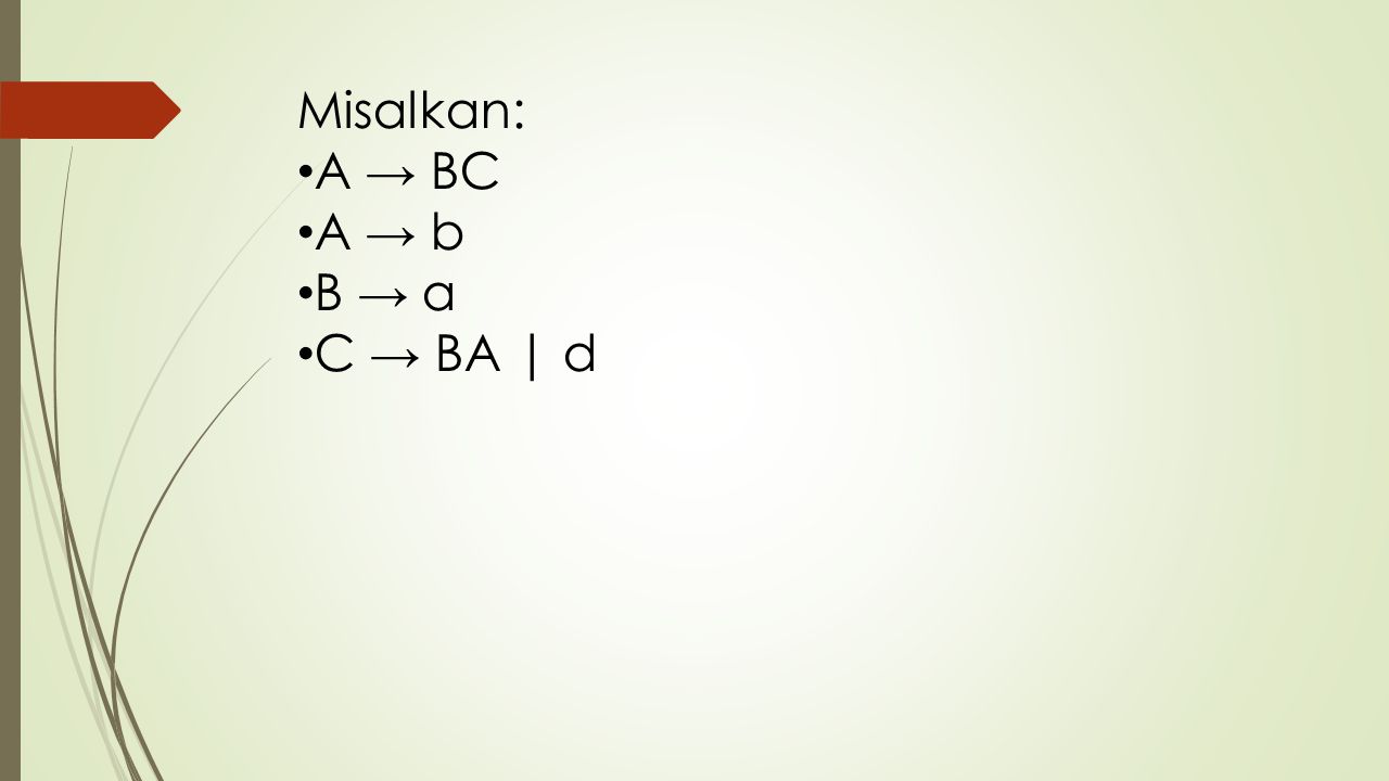 Misalkan: A → BC A → b B → a C → BA | d