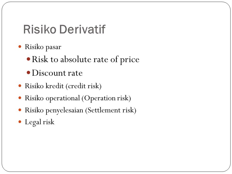 Risiko Derivatif Risk to absolute rate of price Discount rate
