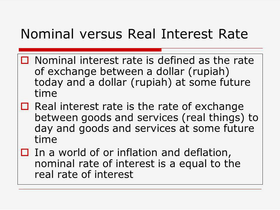 Nominal versus Real Interest Rate
