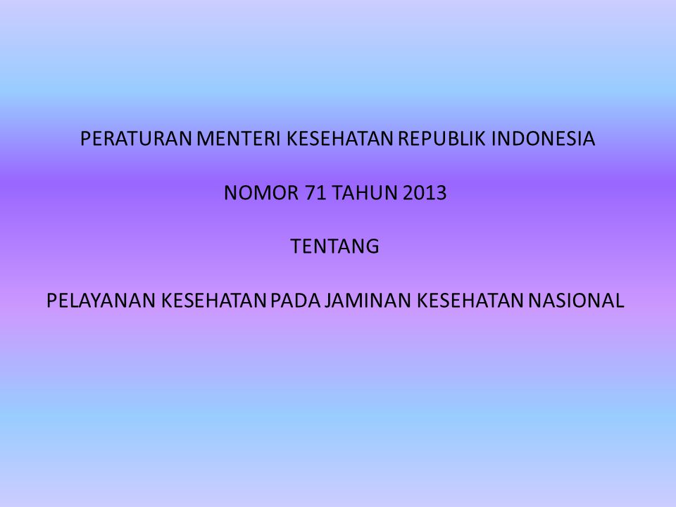 PERATURAN MENTERI KESEHATAN REPUBLIK INDONESIA NOMOR 71 TAHUN 2013