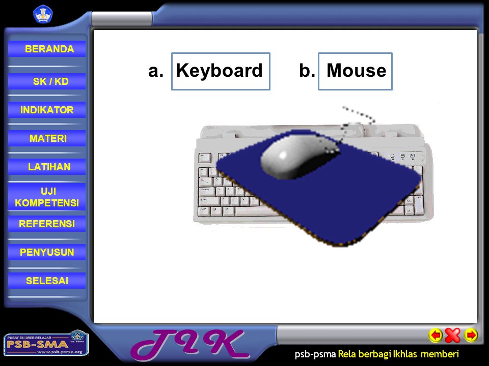 Keyboard b. Mouse
