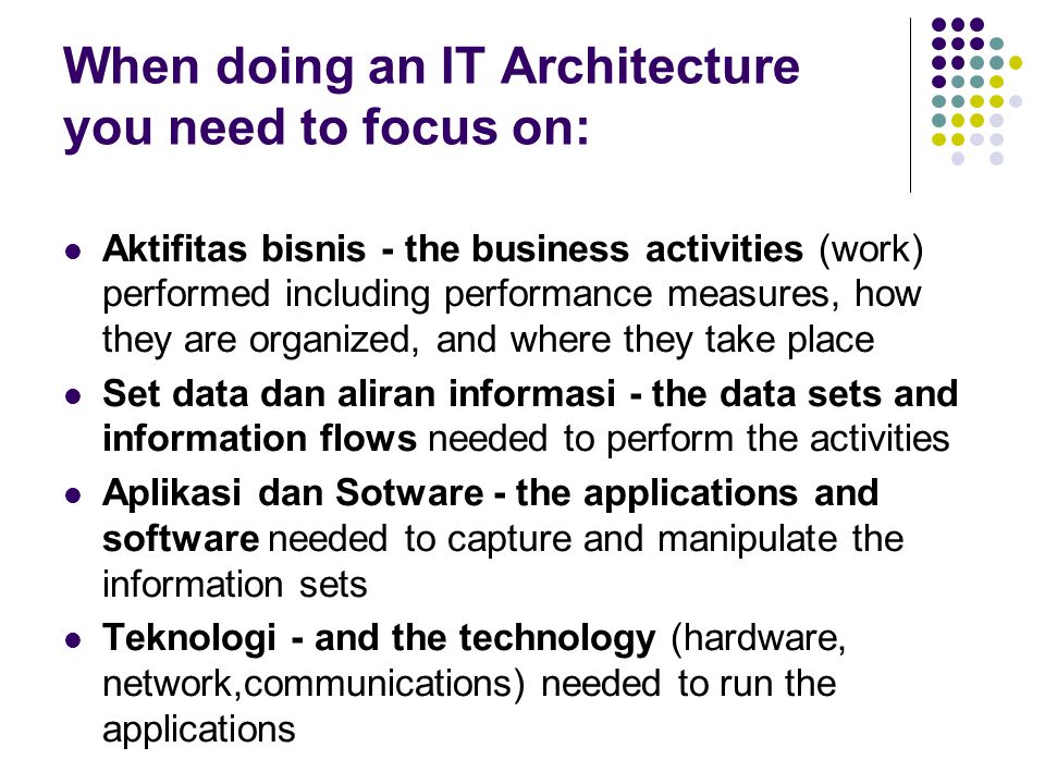 When doing an IT Architecture you need to focus on:
