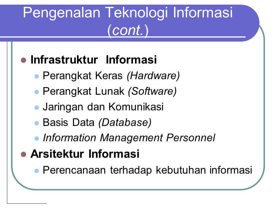 Pengenalan Teknologi Informasi (cont.)