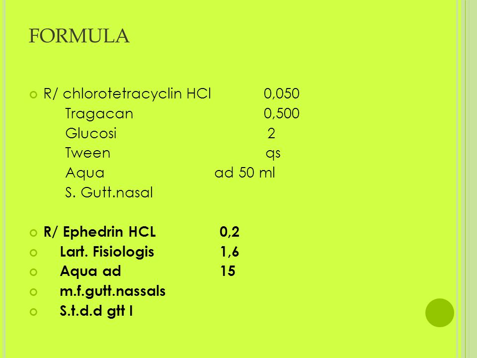 FORMULA R/ chlorotetracyclin HCl 0,050 Tragacan 0,500 Glucosi 2