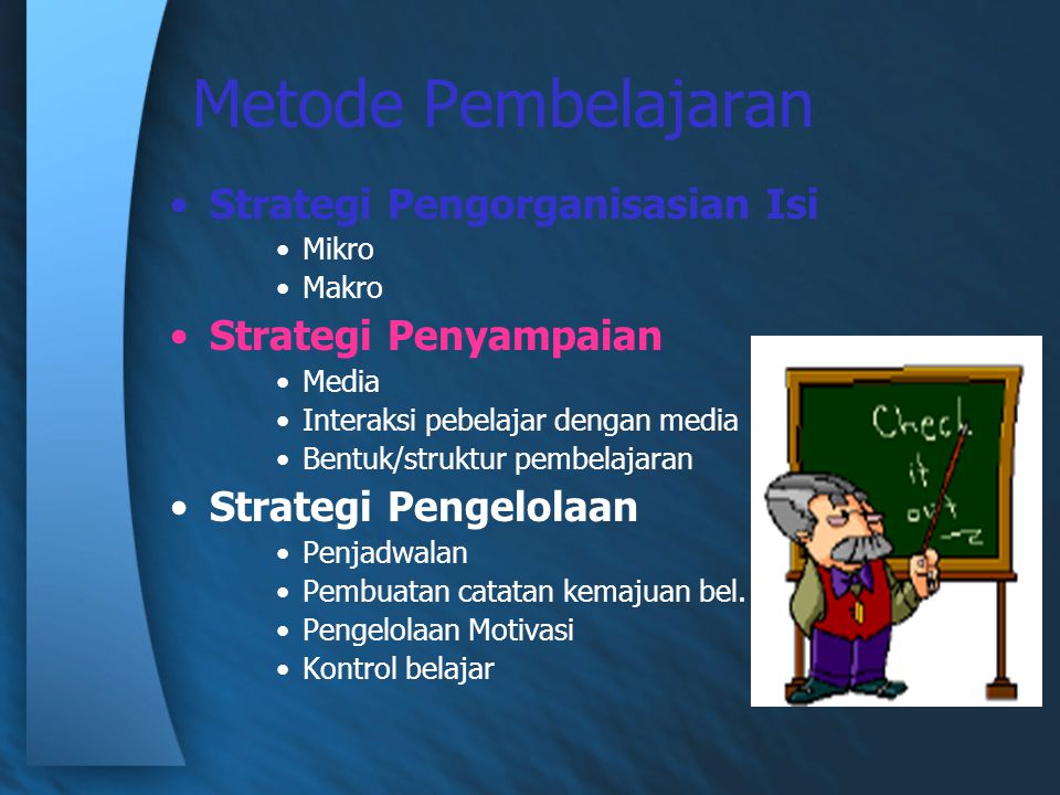 Metode Pembelajaran Strategi Pengorganisasian Isi Strategi Penyampaian
