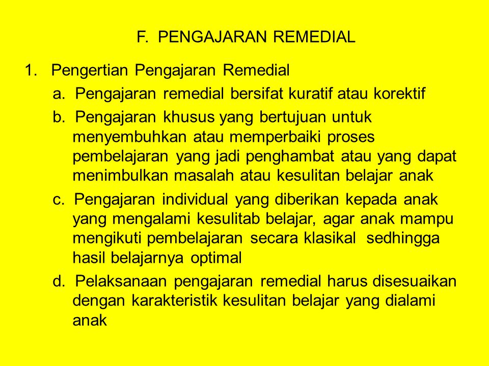 F. PENGAJARAN REMEDIAL 1. Pengertian Pengajaran Remedial. a. Pengajaran remedial bersifat kuratif atau korektif.