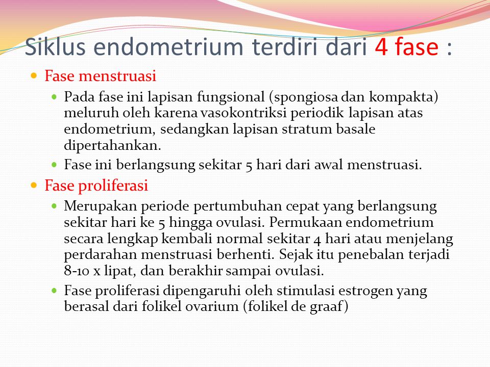 Siklus endometrium terdiri dari 4 fase :