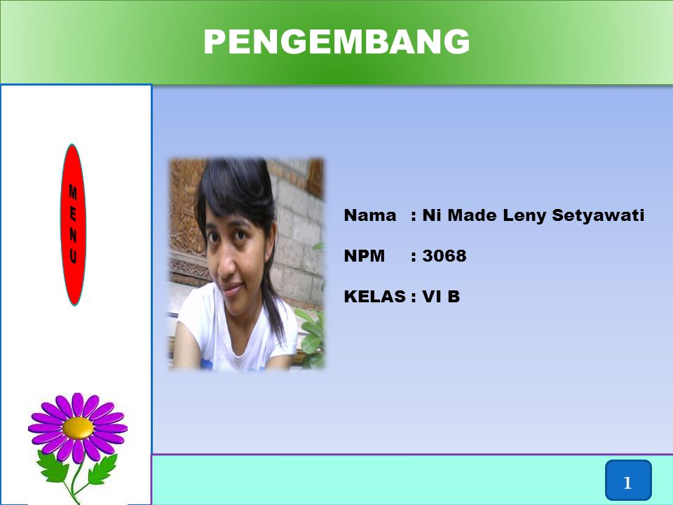 PENGEMBANG 1 M E N U Nama : Ni Made Leny Setyawati NPM : 3068