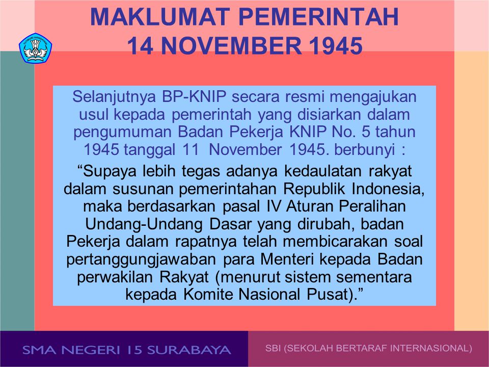 Pada tanggal 3 november 1945 diterbitkan maklumat pemerintah mengenai pendirian partai partai politi