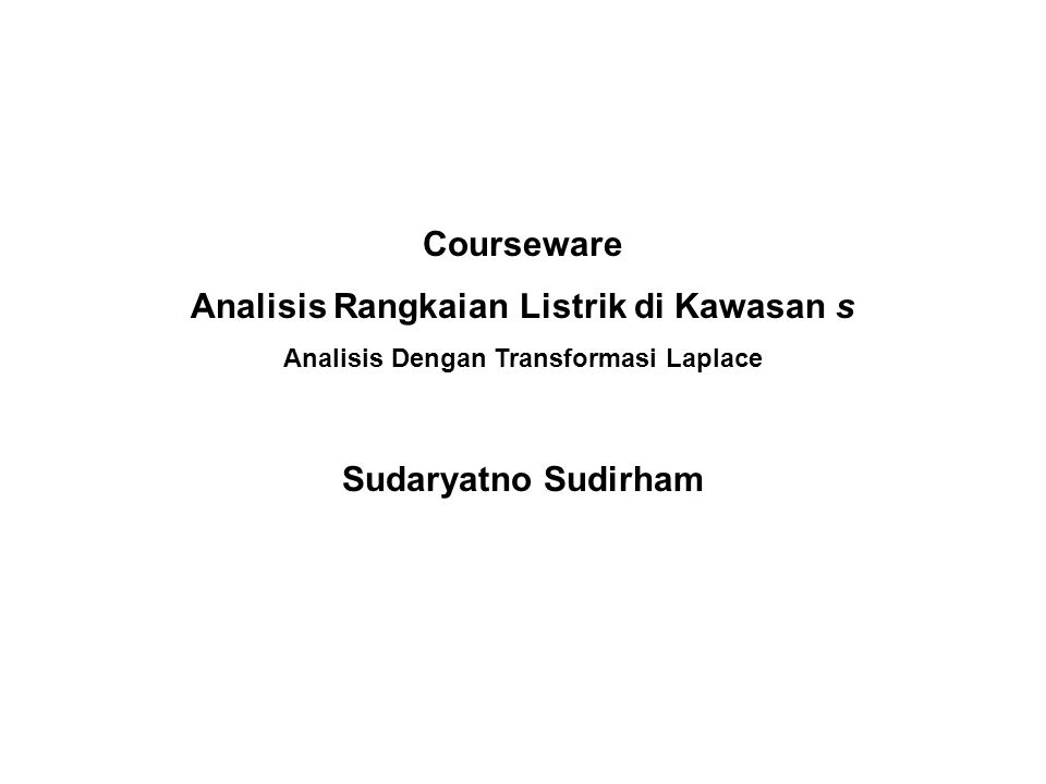 Courseware Analisis Rangkaian Listrik di Kawasan s Sudaryatno Sudirham