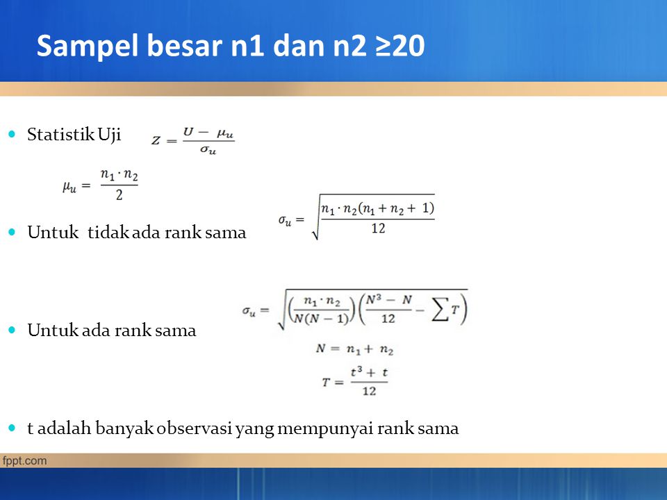 Sampel besar n1 dan n2 ≥20 Statistik Uji Untuk tidak ada rank sama