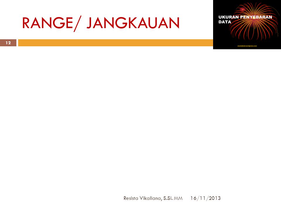 RANGE/ JANGKAUAN Resista Vikaliana, S.Si. MM 16/11/2013