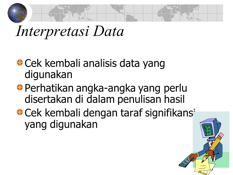 Interpretasi Data Cek kembali analisis data yang digunakan