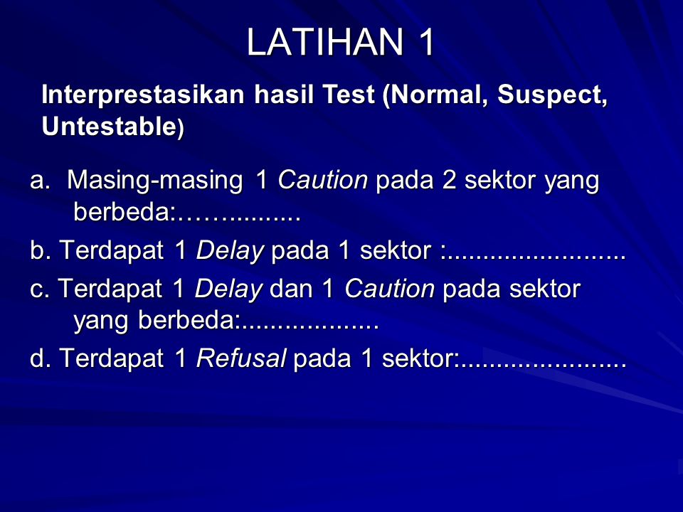 LATIHAN 1 Interprestasikan hasil Test (Normal, Suspect, Untestable)