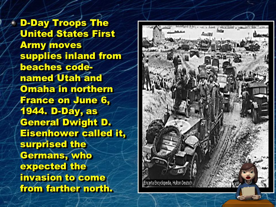 D-Day Troops The United States First Army moves supplies inland from beaches code-named Utah and Omaha in northern France on June 6, 1944.