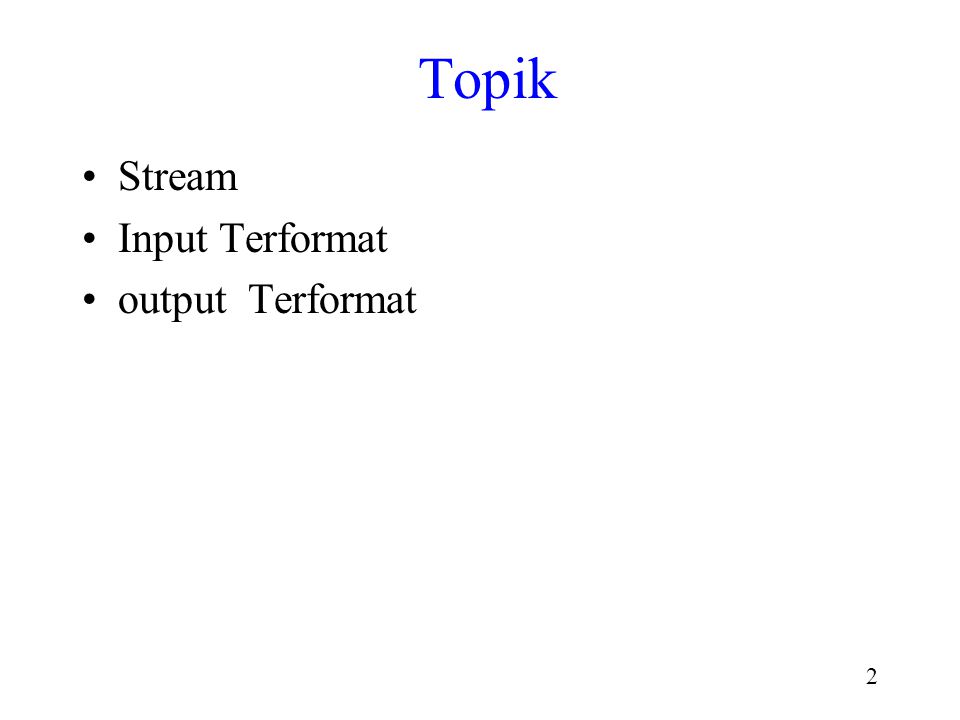 Topik Stream Input Terformat output Terformat