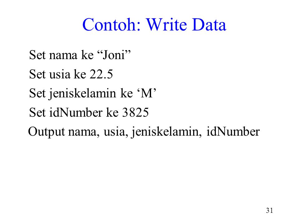 Contoh: Write Data Set nama ke Joni Set usia ke 22.5