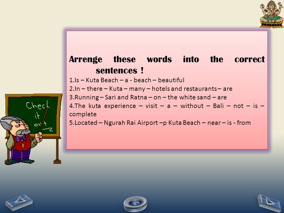 Arrenge these words into the correct sentences !