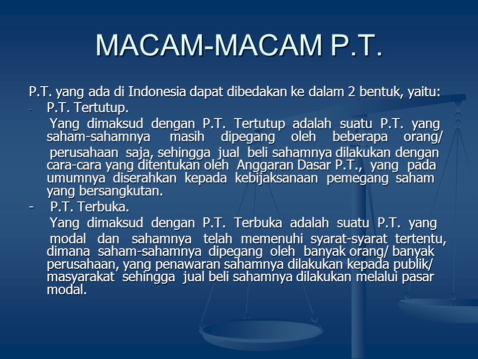 MACAM-MACAM P.T. P.T. yang ada di Indonesia dapat dibedakan ke dalam 2 bentuk, yaitu: P.T. Tertutup.