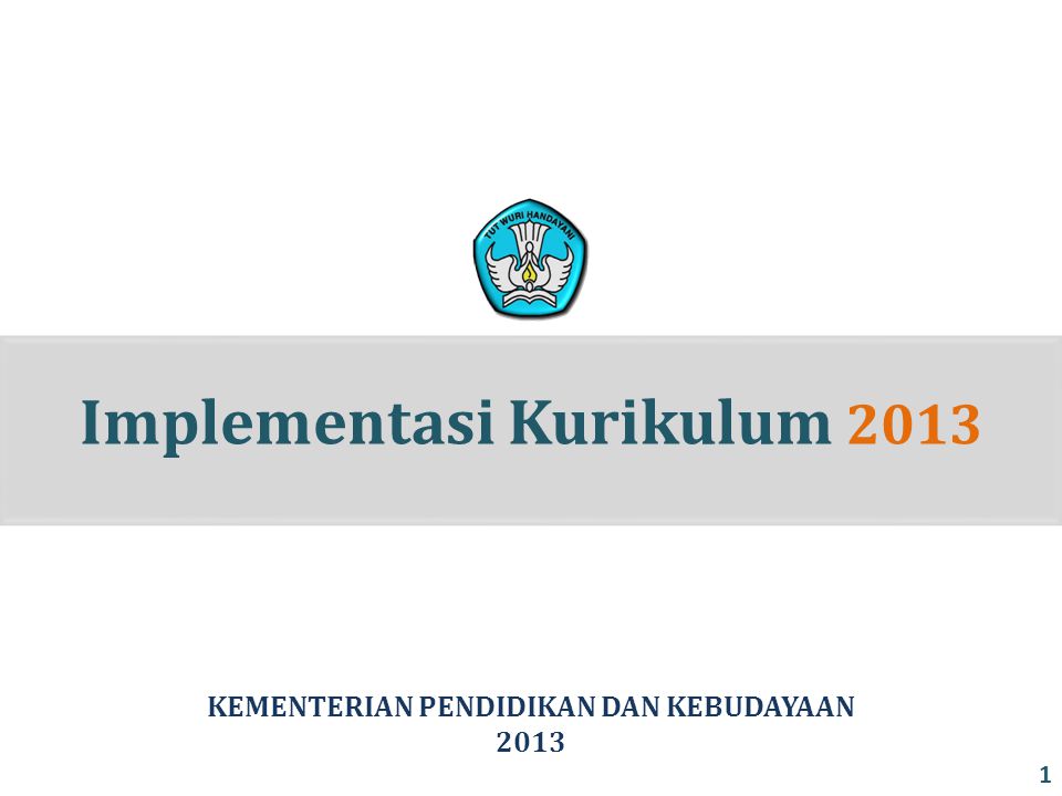Implementasi Kurikulum 2013 KEMENTERIAN PENDIDIKAN DAN KEBUDAYAAN