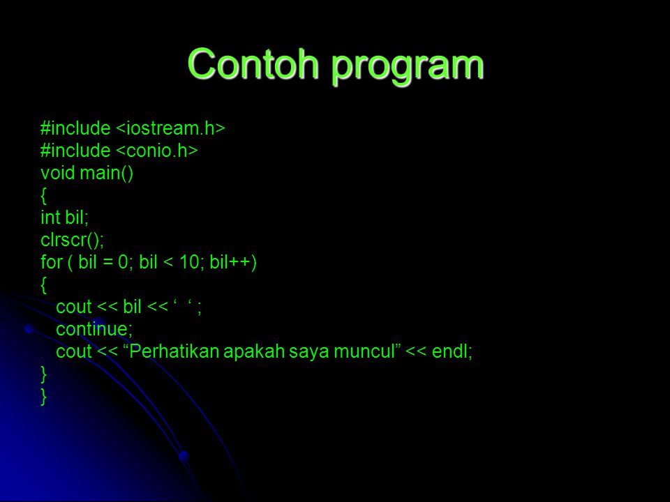 Contoh program #include <iostream.h> #include <conio.h>