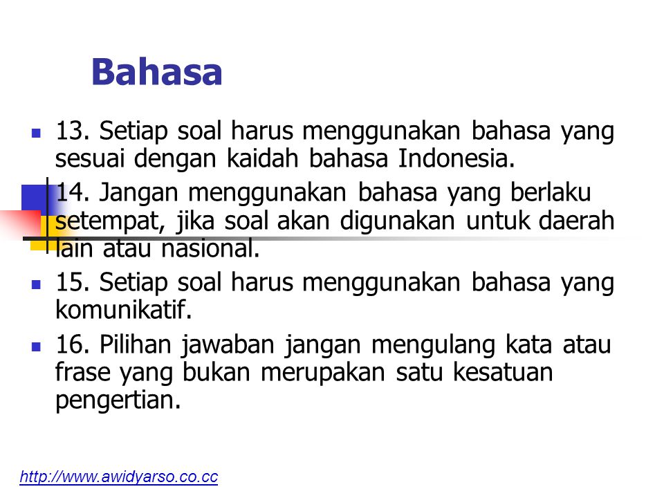 Bahasa 13. Setiap soal harus menggunakan bahasa yang sesuai dengan kaidah bahasa Indonesia.