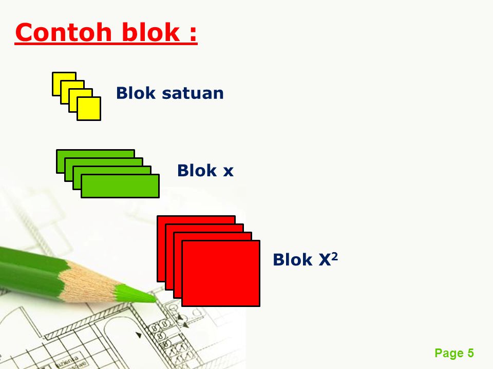 Contoh blok : Blok satuan Blok x Blok X2