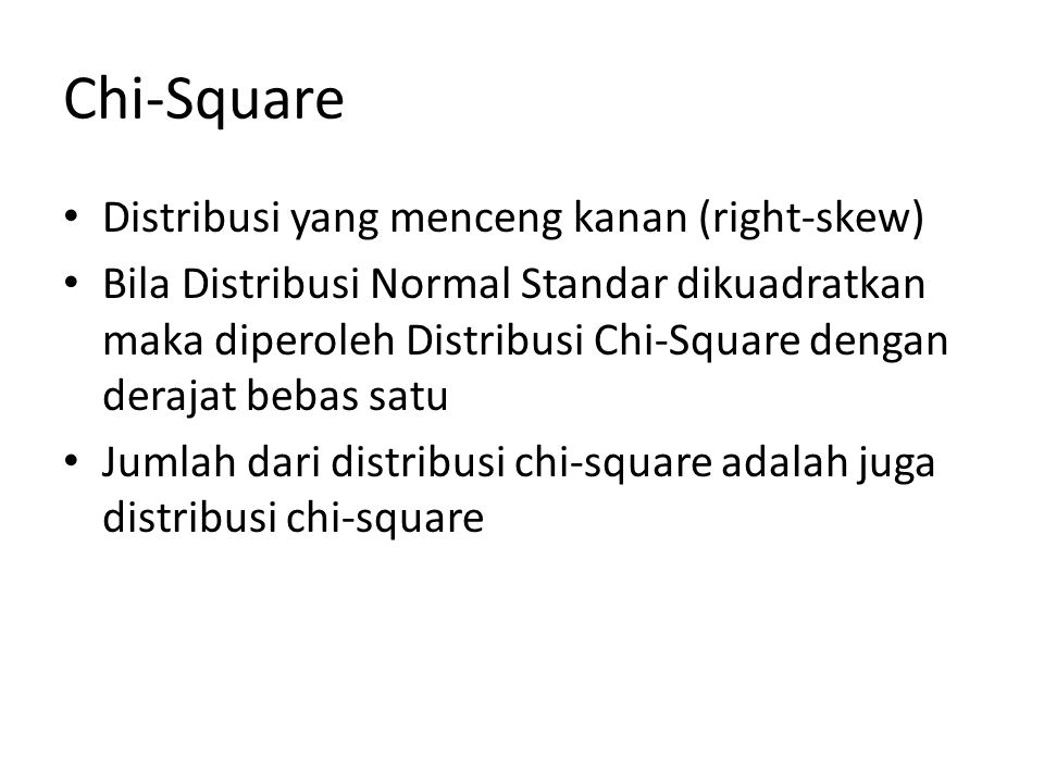 Chi-Square Distribusi yang menceng kanan (right-skew)