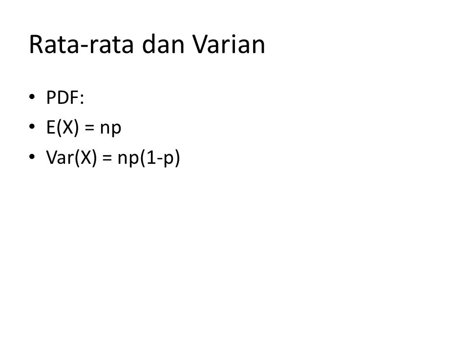 Rata-rata dan Varian PDF: E(X) = np Var(X) = np(1-p)