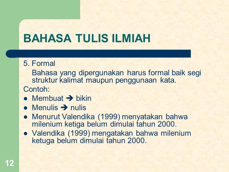 BAHASA TULIS ILMIAH 5. Formal