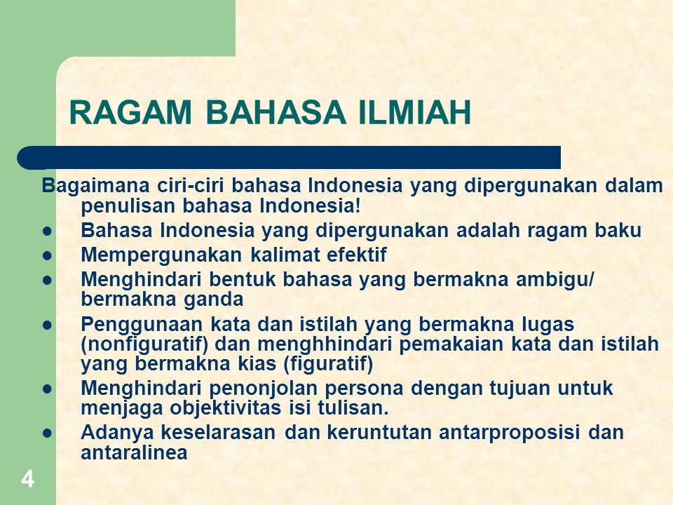 RAGAM BAHASA ILMIAH Bagaimana ciri-ciri bahasa Indonesia yang dipergunakan dalam penulisan bahasa Indonesia!