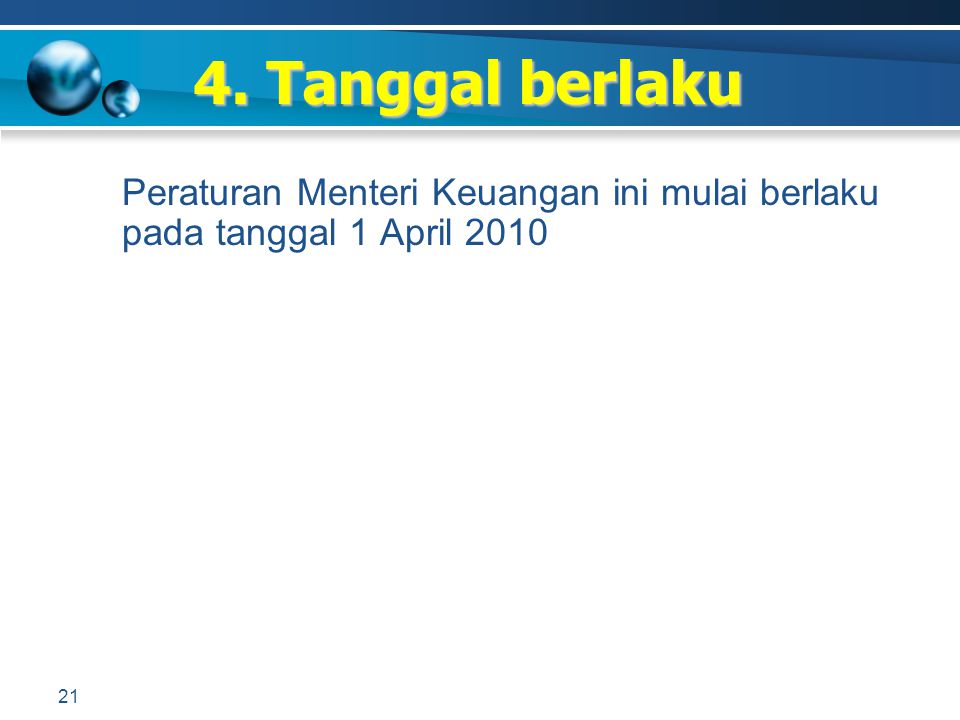 4. Tanggal berlaku Peraturan Menteri Keuangan ini mulai berlaku pada tanggal 1 April 2010