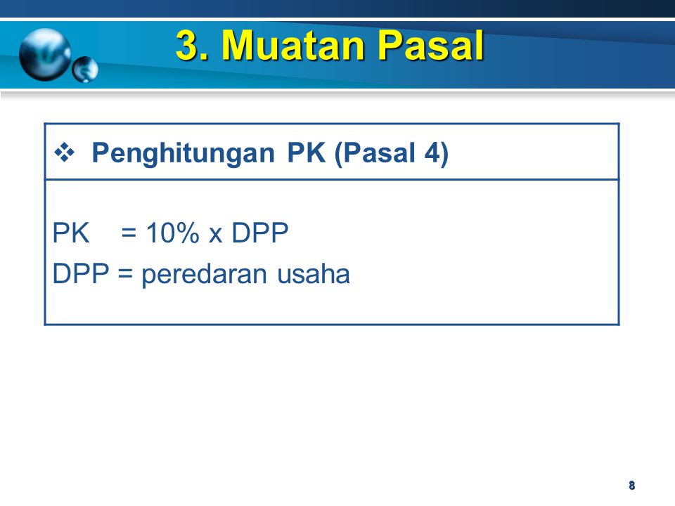 3. Muatan Pasal Penghitungan PK (Pasal 4) PK = 10% x DPP
