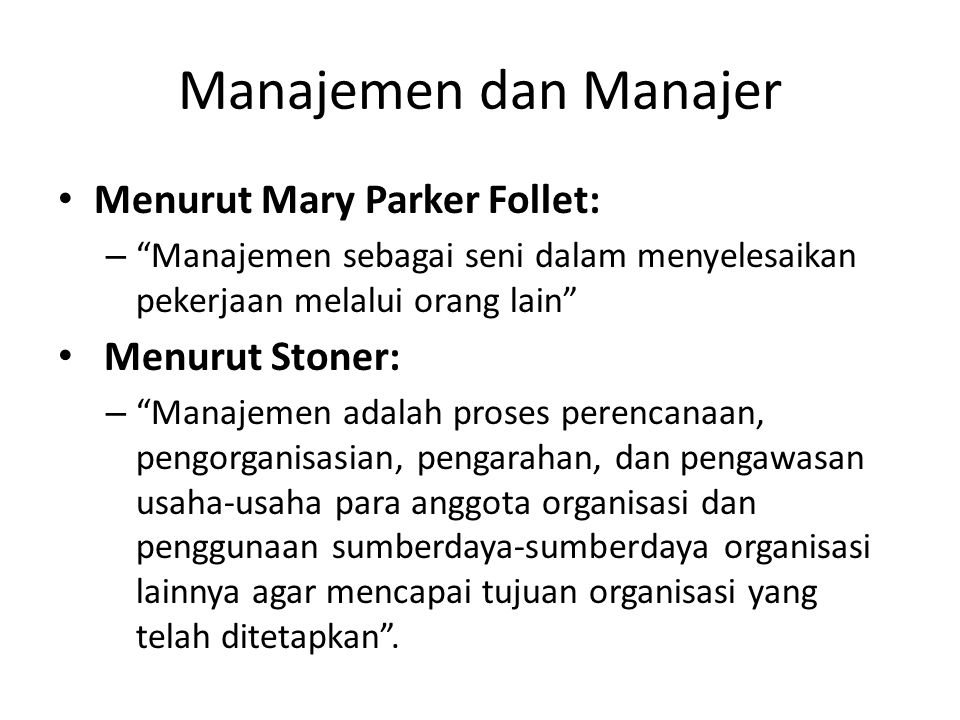 Manajemen dan Manajer Menurut Mary Parker Follet: Menurut Stoner:
