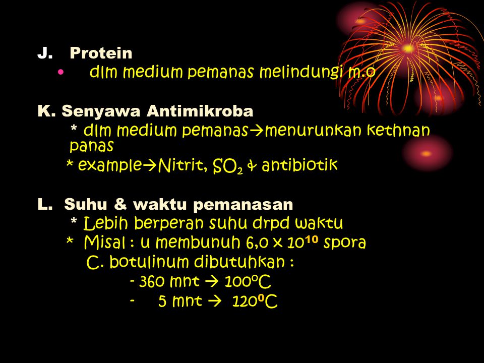 Protein dlm medium pemanas melindungi m.o. K. Senyawa Antimikroba. * dlm medium pemanasmenurunkan kethnan panas.