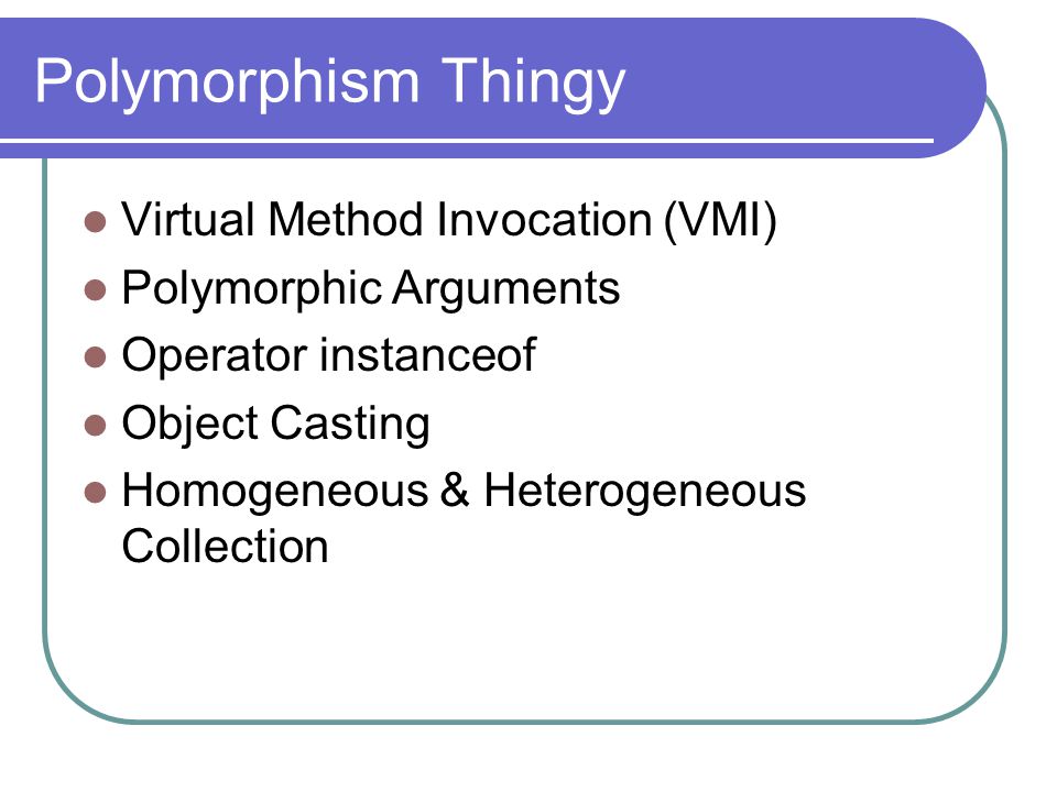 Polymorphism Thingy Virtual Method Invocation (VMI)