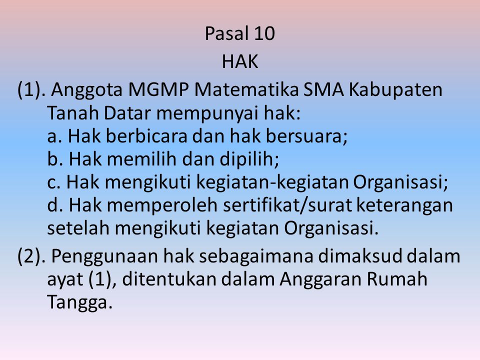 Pasal 10 HAK (1). Anggota MGMP Matematika SMA Kabupaten Tanah Datar mempunyai hak: a.
