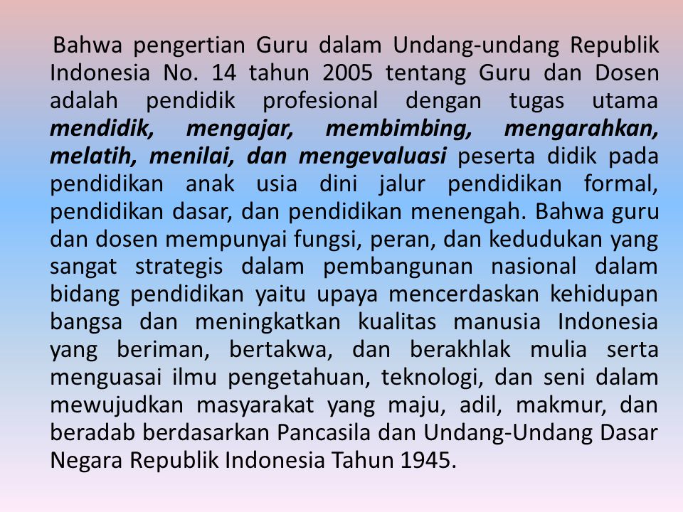 Bahwa pengertian Guru dalam Undang-undang Republik Indonesia No