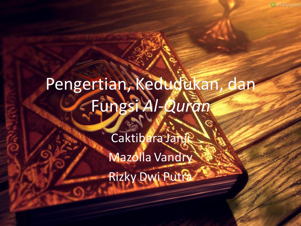 Pengertian, Kedudukan, dan Fungsi Al-Quran
