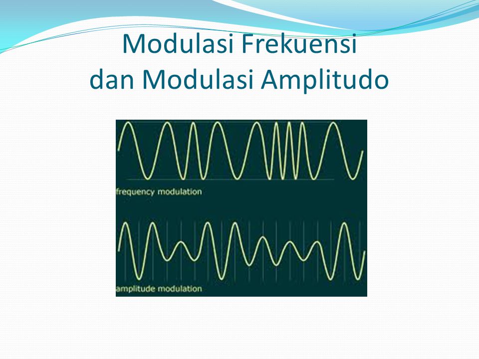 Modulasi Frekuensi dan Modulasi Amplitudo