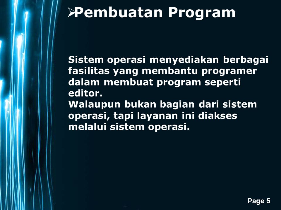 Pembuatan Program Sistem operasi menyediakan berbagai fasilitas yang membantu programer dalam membuat program seperti editor.
