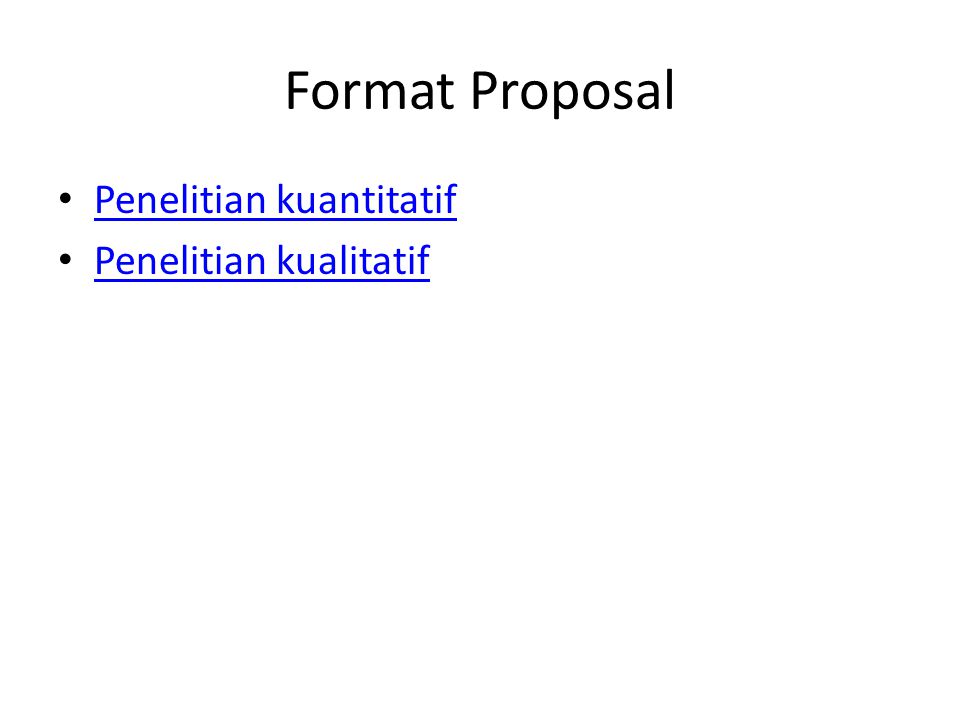 Format Proposal Penelitian kuantitatif Penelitian kualitatif