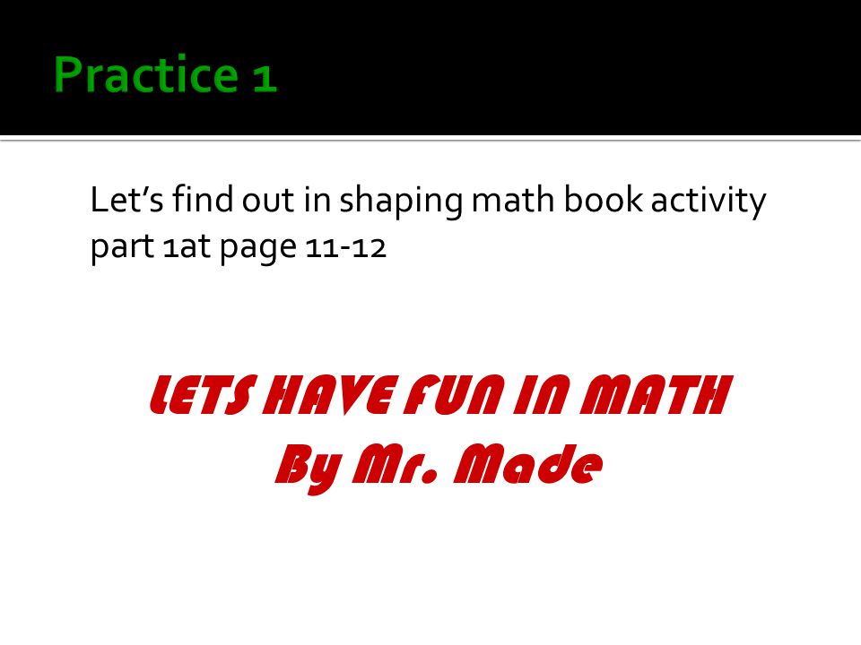 LETS HAVE FUN IN MATH By Mr. Made