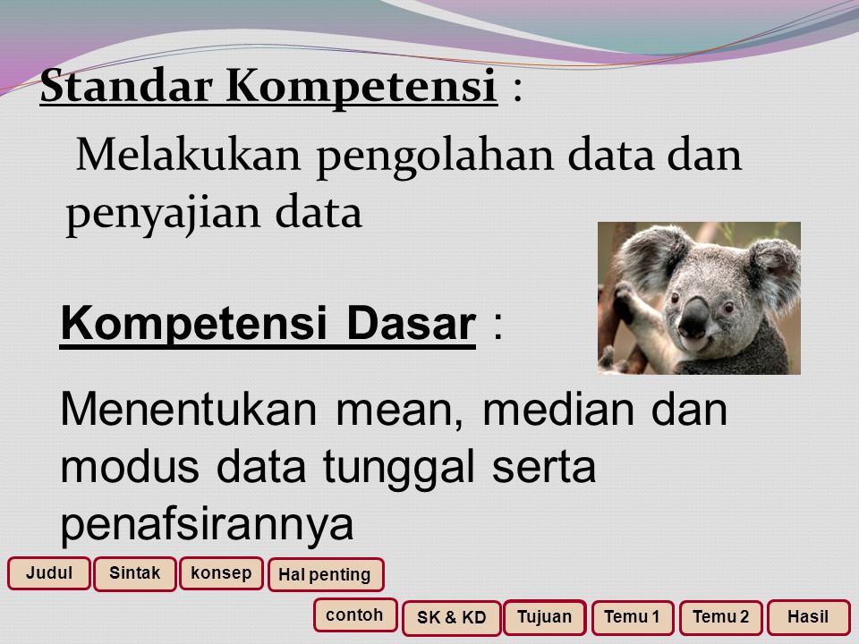 Standar Kompetensi : Melakukan pengolahan data dan penyajian data